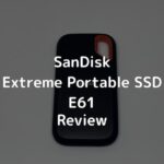 【Review】SanDisk External SSD [SanDisk Extreme Portable SSD E61]