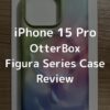 【Review】เคส OtterBox Figura Series สำหรับ iPhone 15 Pro พร้อม MagSafe | Natural Titanium + Multicolor