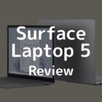【Review】รีวิว Surface Laptop 5 สายทำงานต้องลอง แต่สายคุ้มต้องคิด!