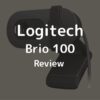 【Review】รีวิว Logitech Brio 100 Webcam | กล้องเว็บแคม Full HD ราคาคุ้ม สำหรับประชุมและเรียนออนไลน์