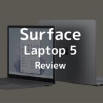 【Review】รีวิว Surface Laptop 5 สายทำงานต้องลอง แต่สายคุ้มต้องคิด!